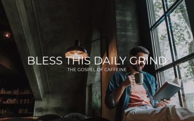 Bless This Daily Grind: The Gospel of Caffeine
